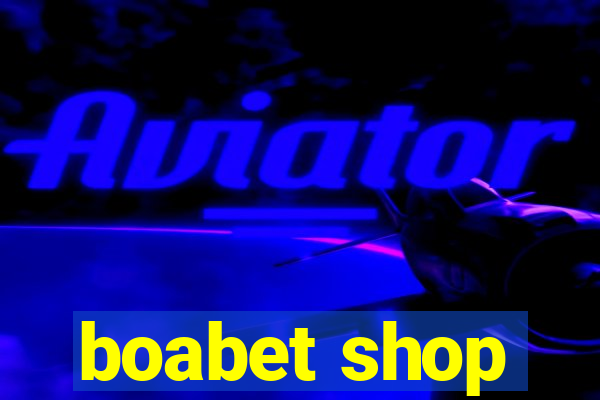 boabet shop